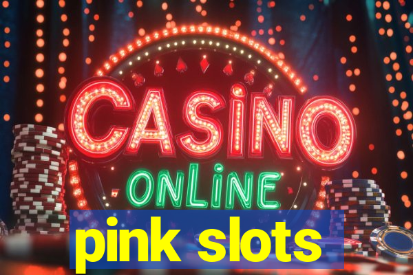 pink slots