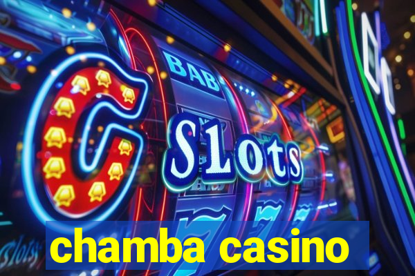 chamba casino