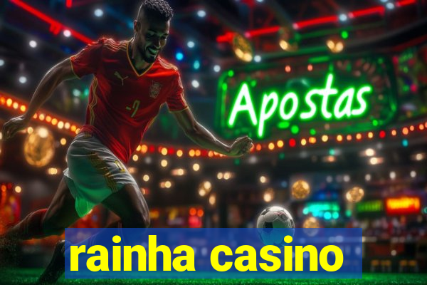 rainha casino