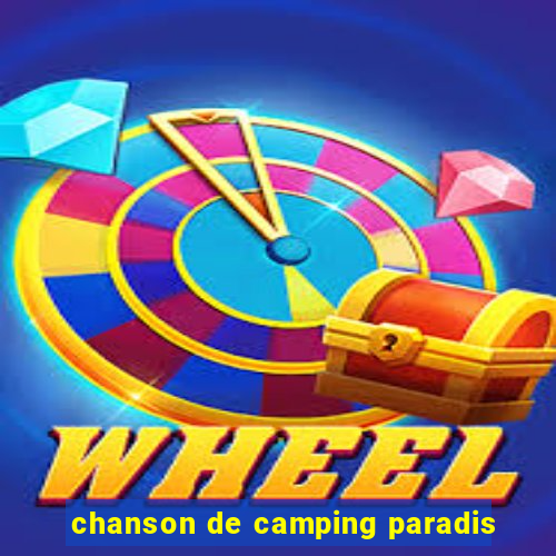 chanson de camping paradis