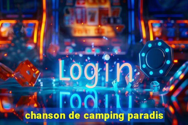 chanson de camping paradis