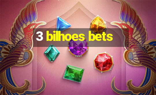 3 bilhoes bets