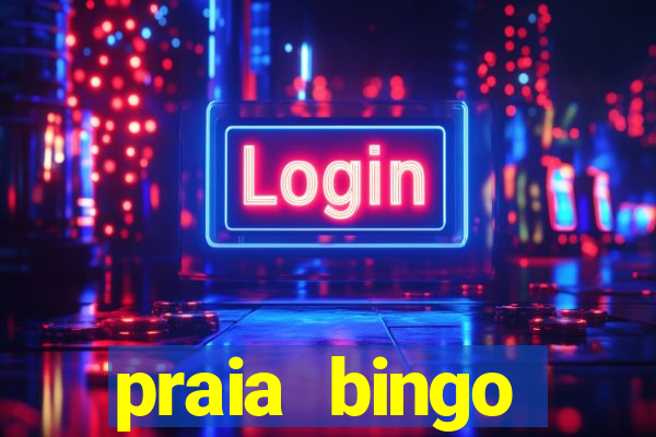 praia bingo dinheiro infinito 2022