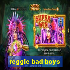 reggie bad boys