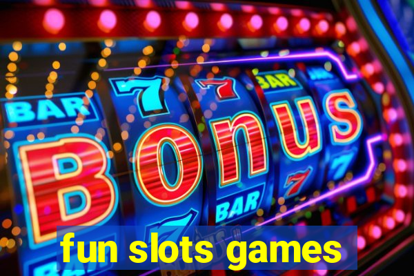 fun slots games