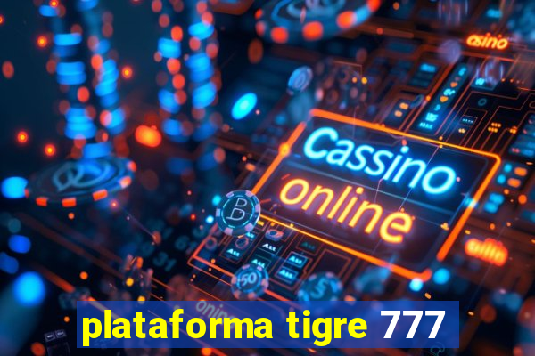 plataforma tigre 777