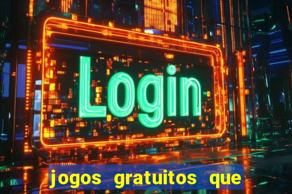 jogos gratuitos que dao dinheiro