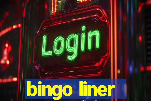 bingo liner