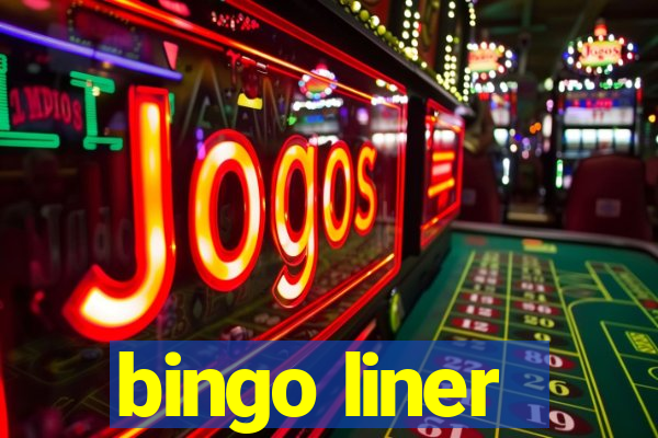 bingo liner