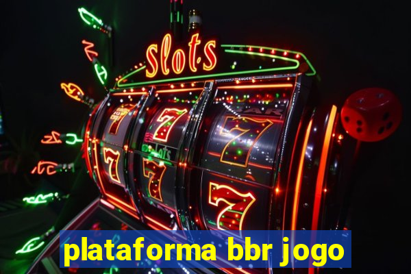 plataforma bbr jogo