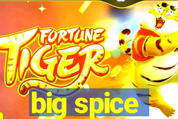 big spice