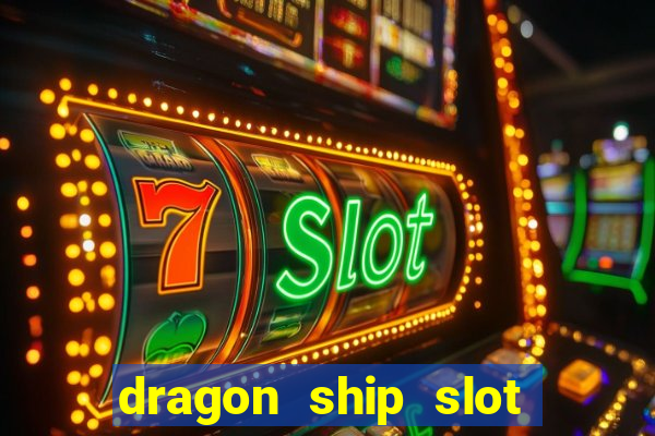 dragon ship slot free play