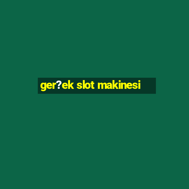 ger?ek slot makinesi