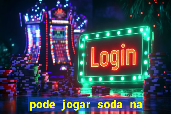 pode jogar soda na pia da cozinha