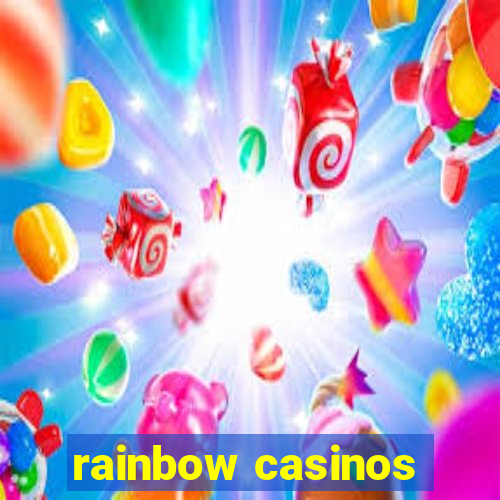 rainbow casinos