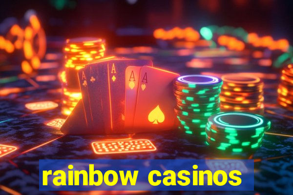 rainbow casinos