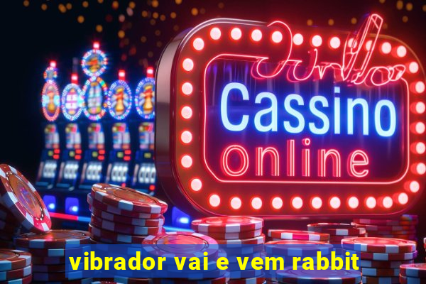 vibrador vai e vem rabbit