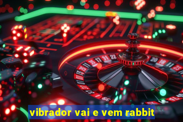 vibrador vai e vem rabbit