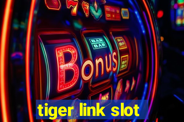 tiger link slot