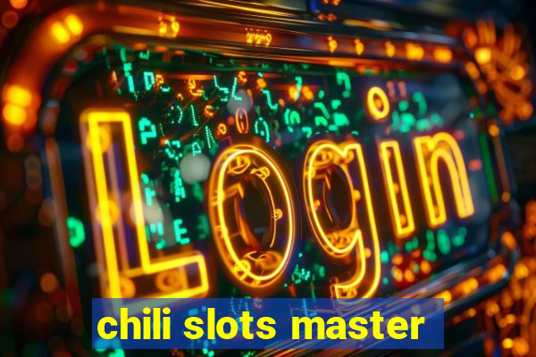 chili slots master