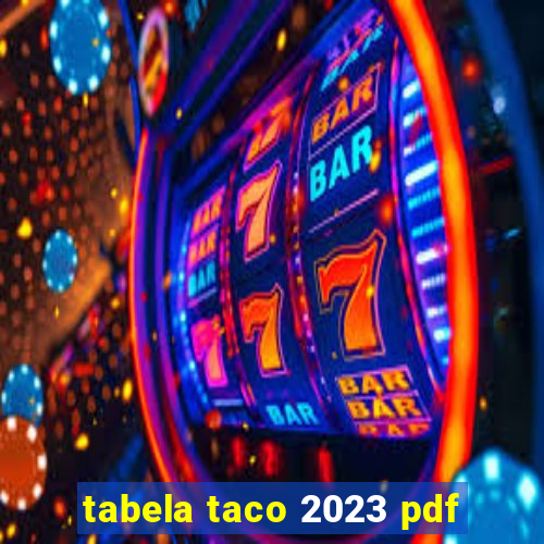 tabela taco 2023 pdf