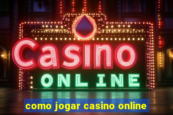 como jogar casino online