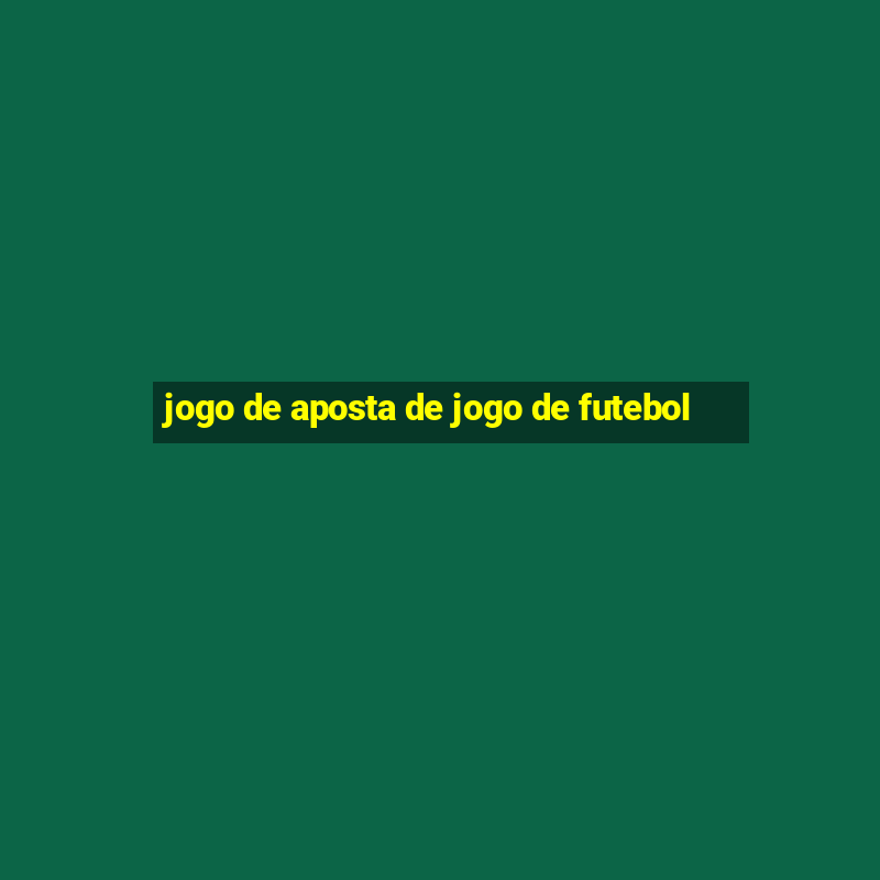 jogo de aposta de jogo de futebol