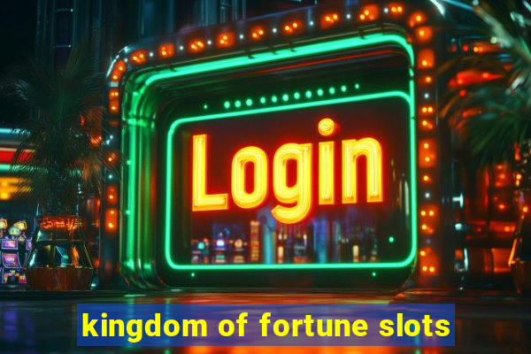 kingdom of fortune slots