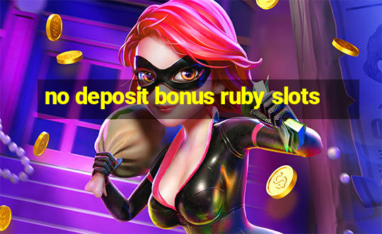 no deposit bonus ruby slots