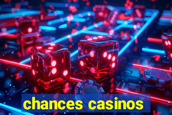 chances casinos