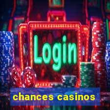 chances casinos