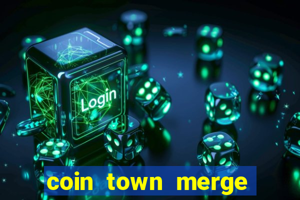 coin town merge slot make money