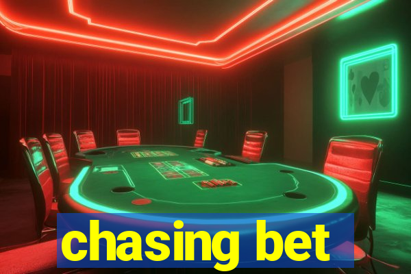 chasing bet