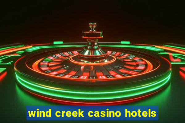 wind creek casino hotels