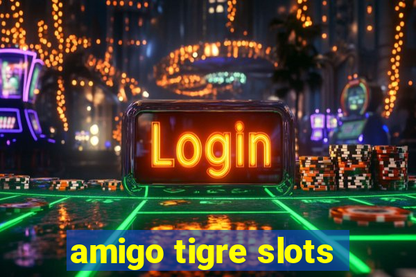 amigo tigre slots