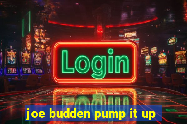 joe budden pump it up