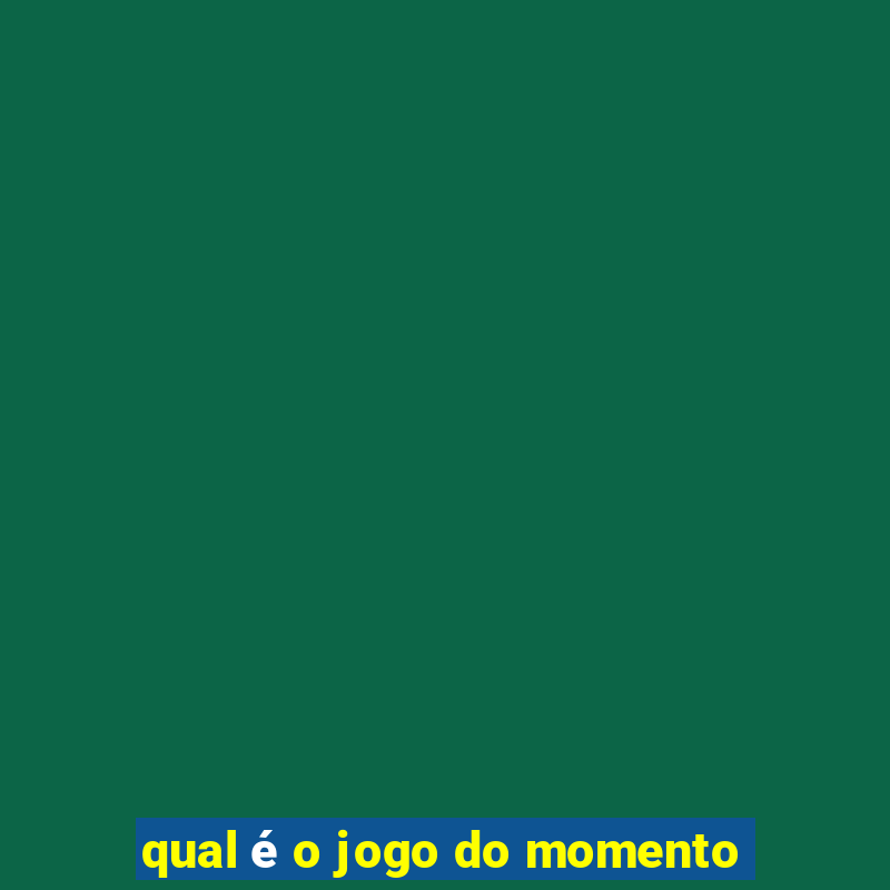 qual é o jogo do momento