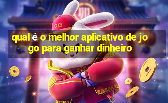 qual é o melhor aplicativo de jogo para ganhar dinheiro