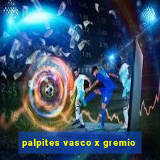 palpites vasco x gremio