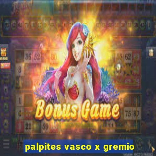 palpites vasco x gremio