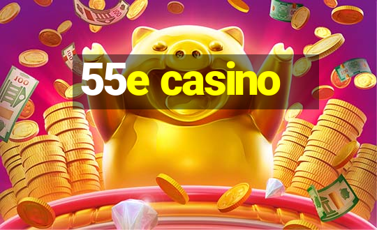 55e casino