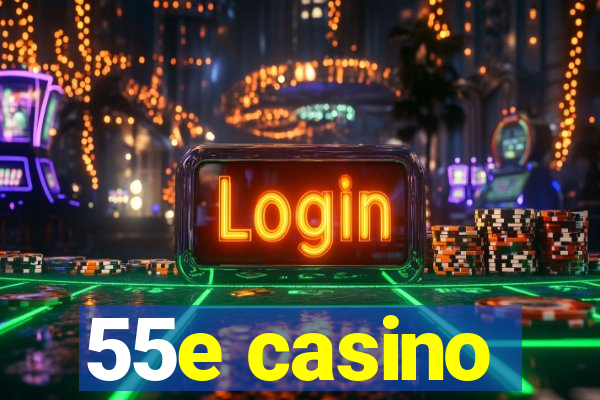 55e casino