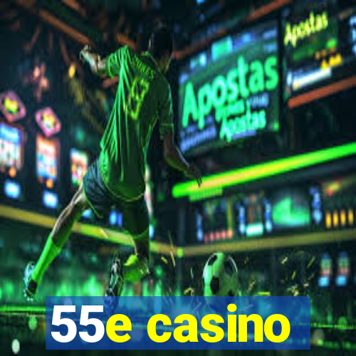 55e casino