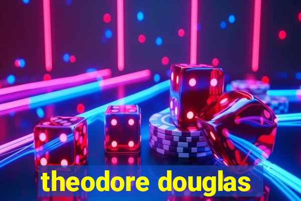 theodore douglas