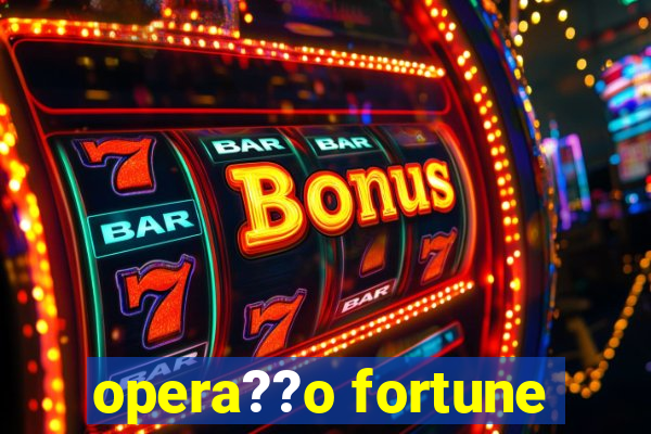 opera??o fortune