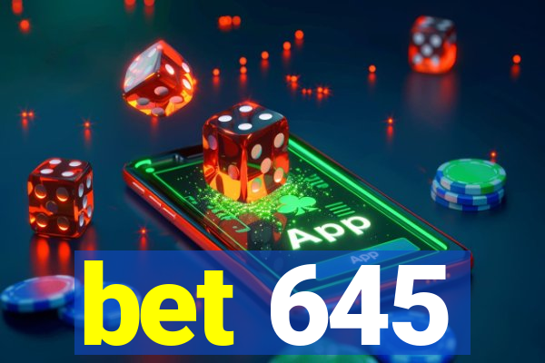 bet 645