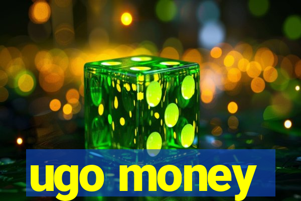 ugo money