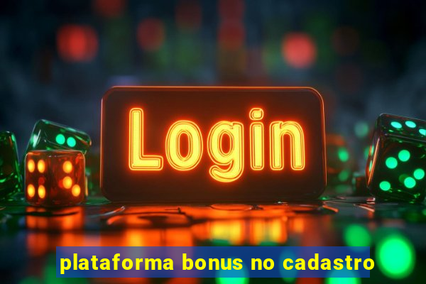 plataforma bonus no cadastro