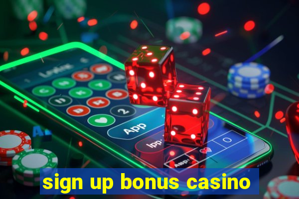 sign up bonus casino