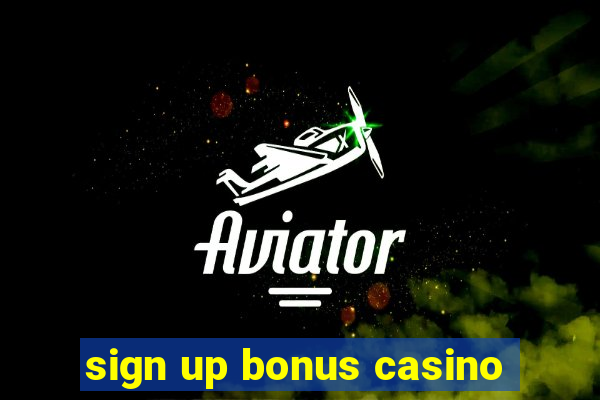 sign up bonus casino